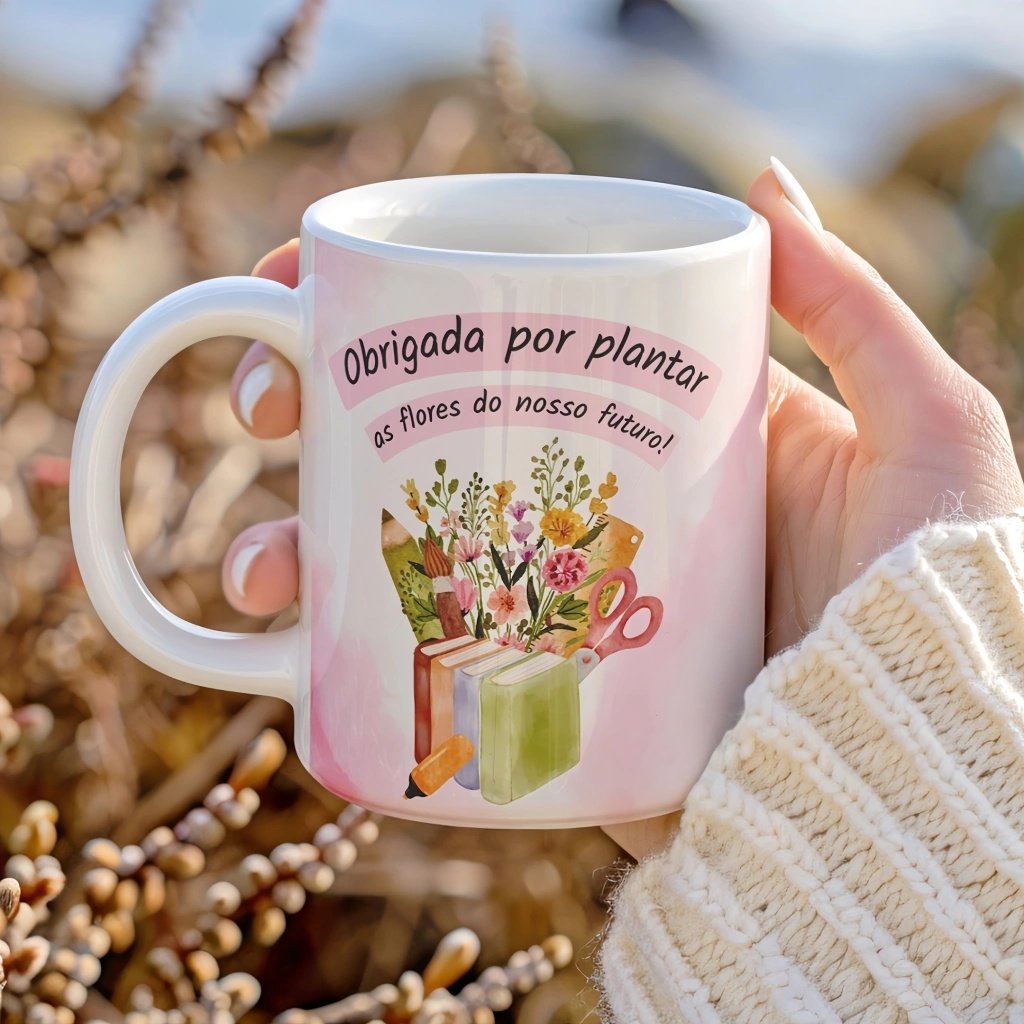 Sublimação Caneca Obrigado Por Plantar As Flores Do Nosso Futuro Dia Dos Professores 7
