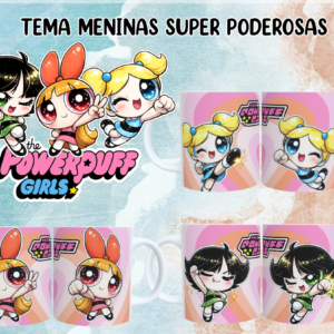 Sublimação Canecas Meninas Super Poderosas